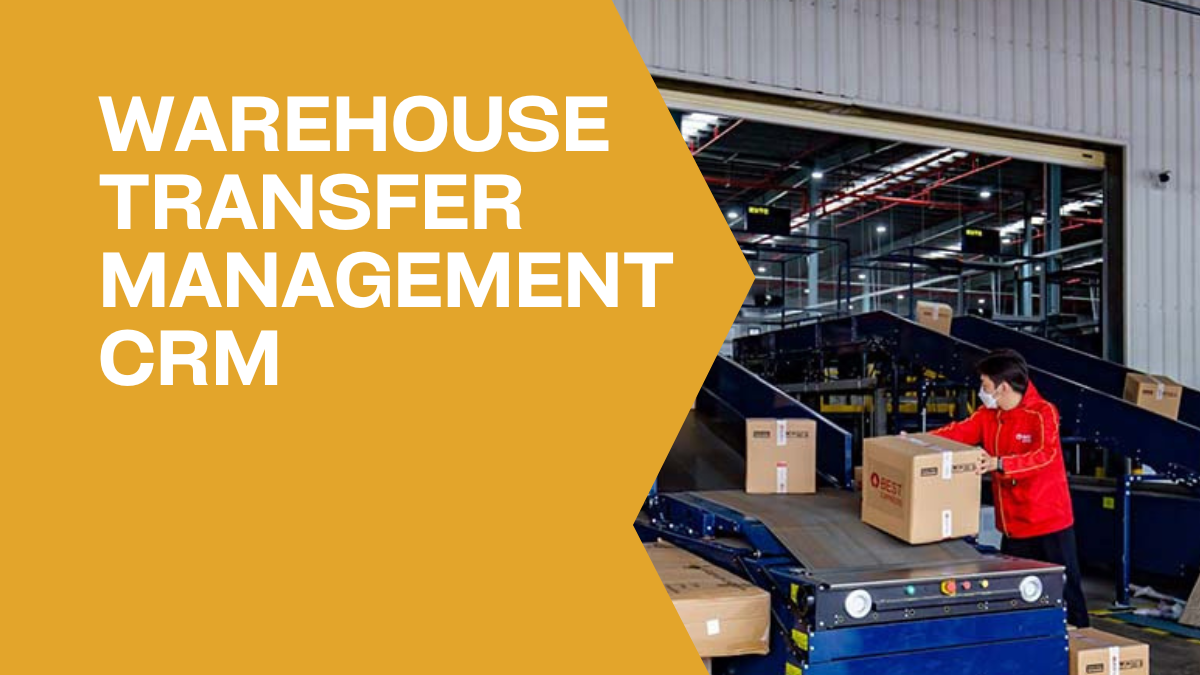 Warehouse Transfer Management CRM